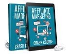 Affiliate Marketing Crash Course AudioBook and Ebook
